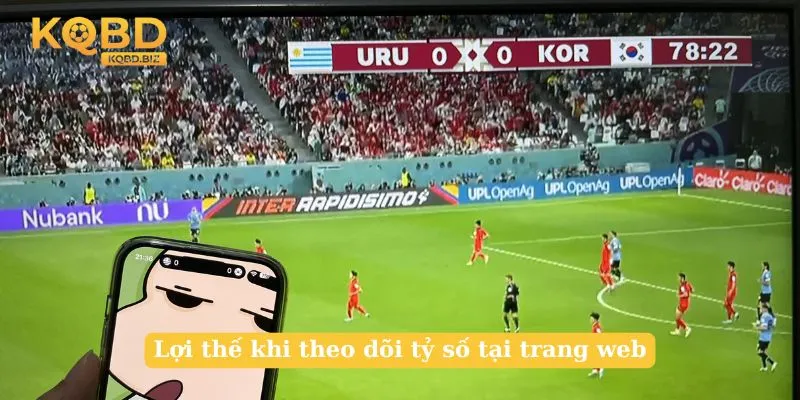 Lợi thế khi theo dõi tỷ số tại trang web