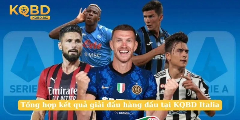 Tổng hợp kết quả giải đấu hàng đầu tại KQBD Italia